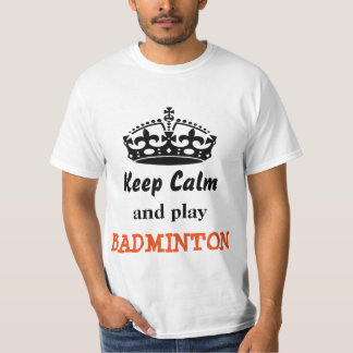 T-shirt Gardez le badminton de calme et de jeu