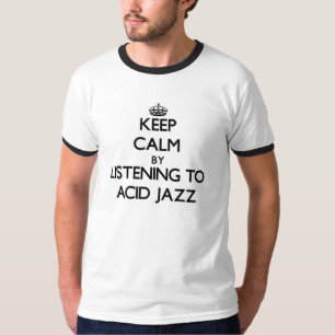 T-shirt Gardez le calme en écoutant le JAZZ ACIDE
