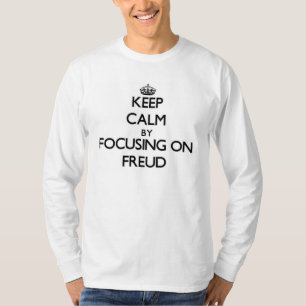 T-shirt Gardez le calme en se concentrant sur Freud