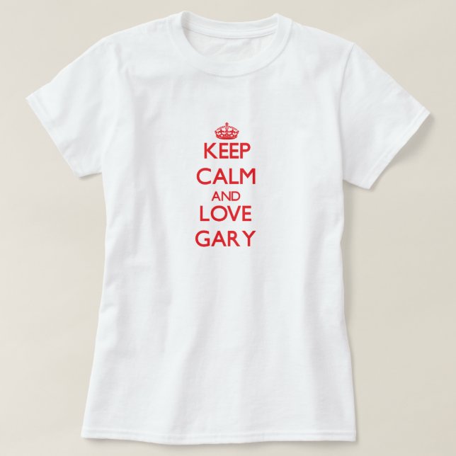 T-shirt Gardez le calme et aimez Gary (Design devant)