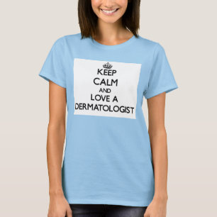 T-shirt Gardez le calme et aimez un dermatologue