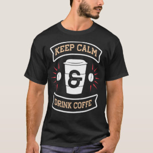 T-shirt Gardez Le Calme Et Buvez Des Fèves De Café Café
