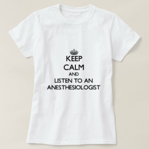 T-shirt Gardez le calme et écoutez un Anesasiologist