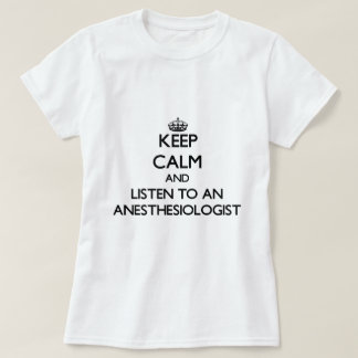 T-shirt Gardez le calme et écoutez un Anesasiologist