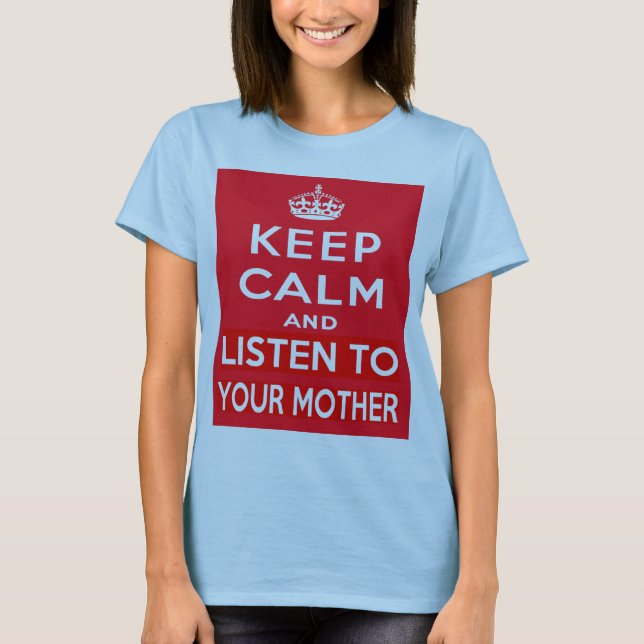 T-shirt Gardez le calme et écoutez votre mère (Devant)