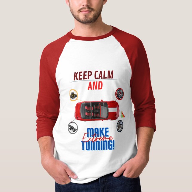 T-SHIRT GARDEZ LE CALME ET FAITES UN TUNNING EXTRÊME (Devant)