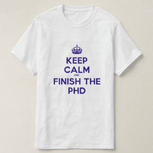 T-shirt Gardez le calme et finissez le PHD