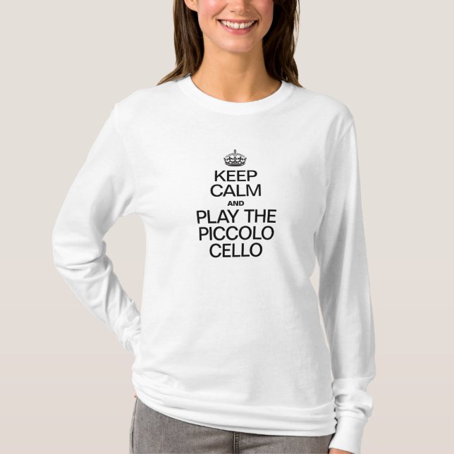T-SHIRT GARDEZ LE CALME ET JOUEZ AU PICCOLO CELLO (Devant)