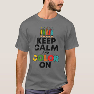 T-shirt Gardez Le Calme Et La Couleur Sur - Drôle Cadeau P