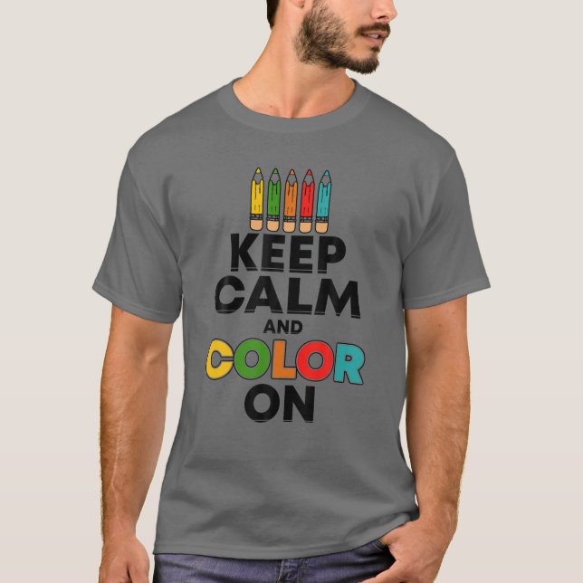 T-shirt Gardez Le Calme Et La Couleur Sur - Drôle Cadeau P (Devant)