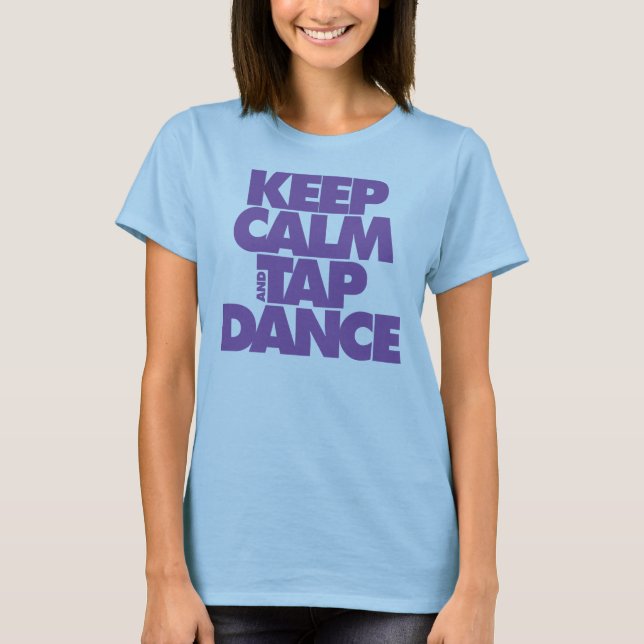 T-shirt Gardez le calme et la danse de robinet (Devant)
