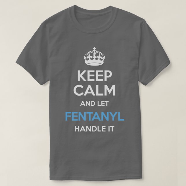T-shirt Gardez Le Calme Et Laissez Fentanyl Le Manipuler B (Design devant)