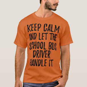 T-shirt Gardez Le Calme Et Laissez Le Conducteur De Bus De
