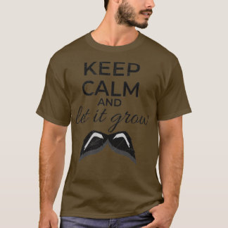 T-shirt Gardez le calme et laissez-le grandir Mustache Bla