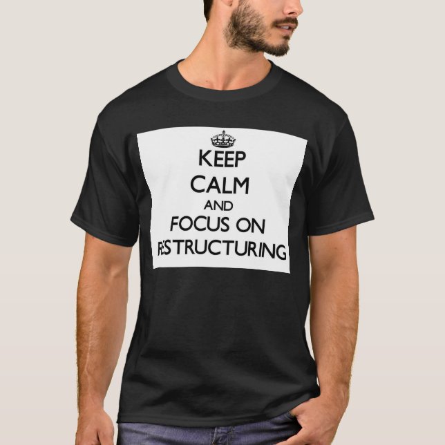 T-shirt Gardez le calme et le foyer sur la restructuration (Devant)
