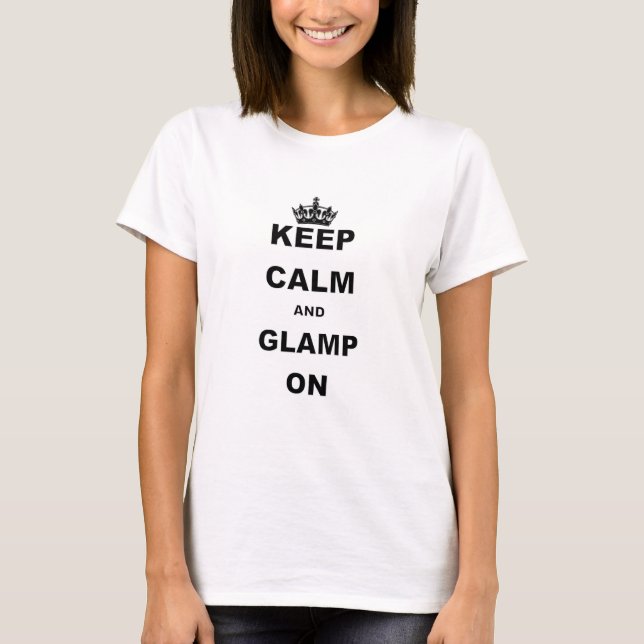 T-SHIRT GARDEZ LE CALME ET LE GLAMP DESSUS (Devant)
