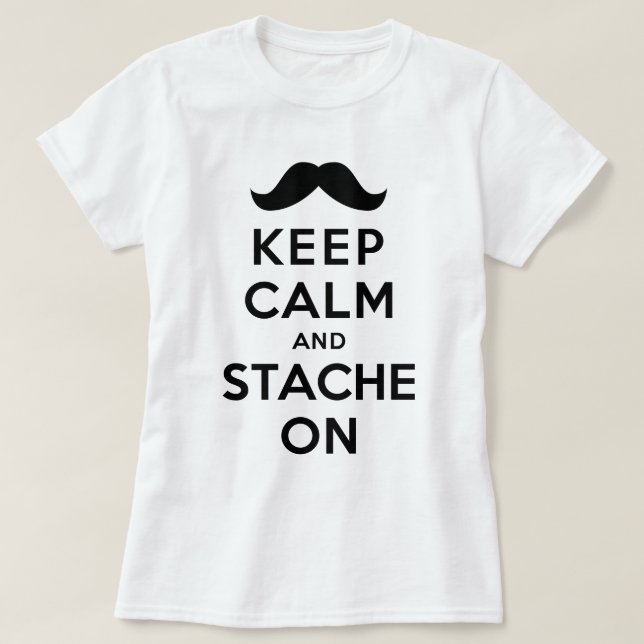 T-shirt Gardez le calme et le Stache dessus (Design devant)