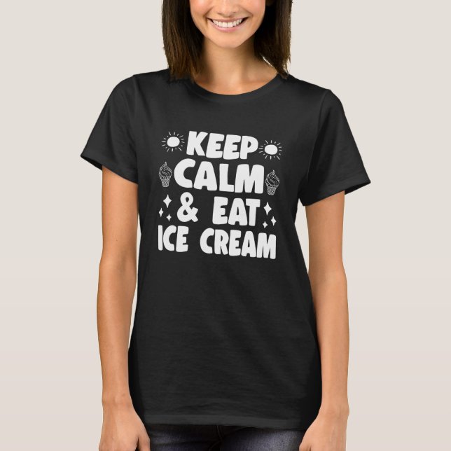 T-shirt Gardez Le Calme Et Mangez De La Crème Glaciaire Po (Devant)