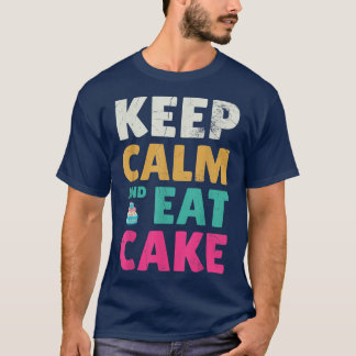 T-shirt Gardez Le Calme Et Mangez Du Gâteau Pour Les Venti