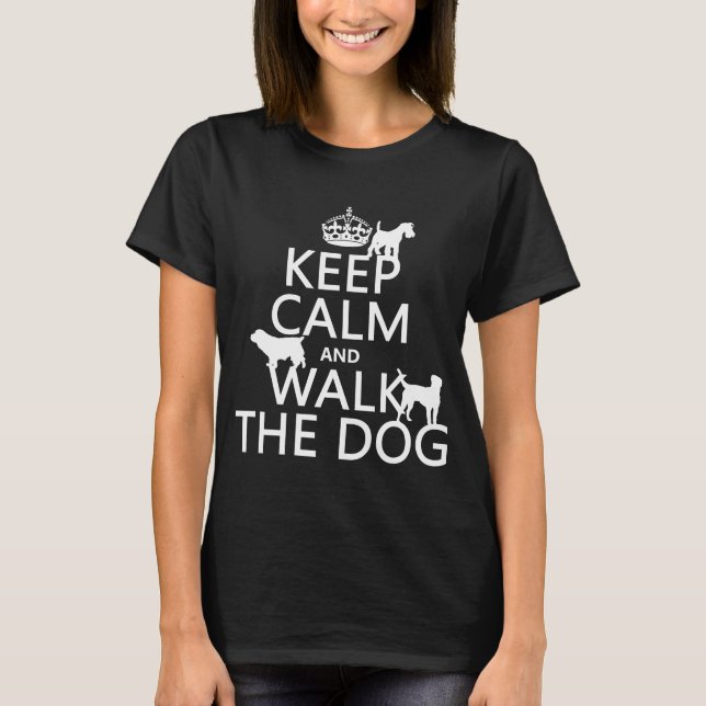 T-shirt Gardez le calme et marchez le chien - toutes les (Devant)