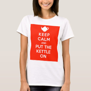 T-shirt Gardez le calme et mettez la bouilloire dessus