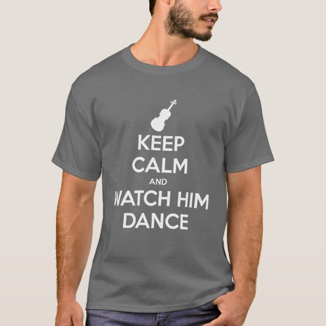 T-shirt Gardez le calme et observez-le danser (Devant)