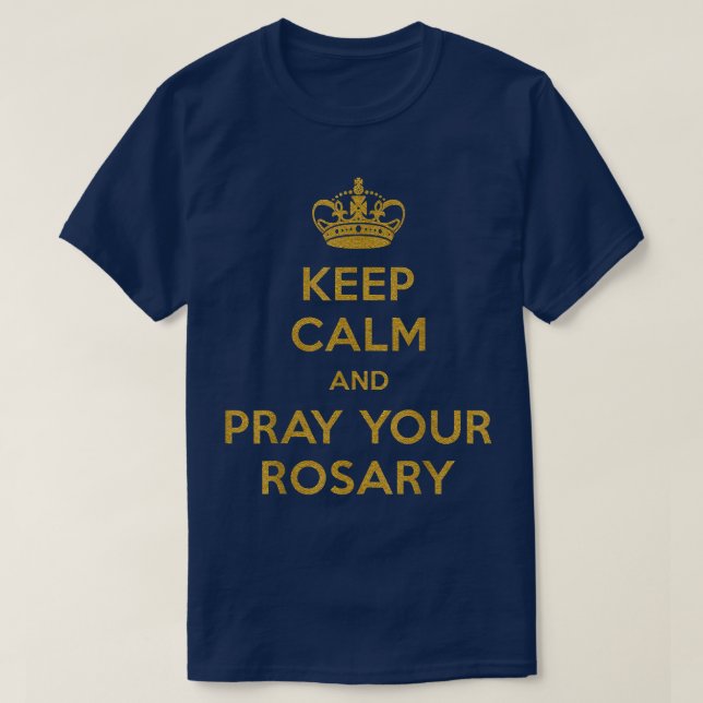T-SHIRT GARDEZ LE CALME ET PRIEZ LE ROSARI (Design devant)