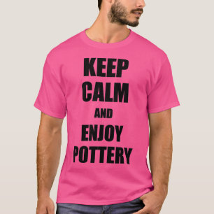 T-shirt Gardez le calme et profitez de poterie Amoureux Dr