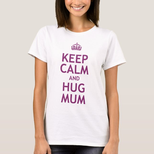 T-shirt Gardez le calme et serrez la maman (Devant)