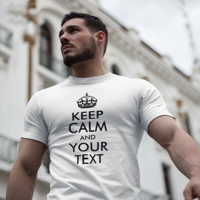 T-SHIRT GARDEZ LE CALME ET VOTRE TEXTE (Create your own black on light or white tee Keep Calm and Your Text design.)