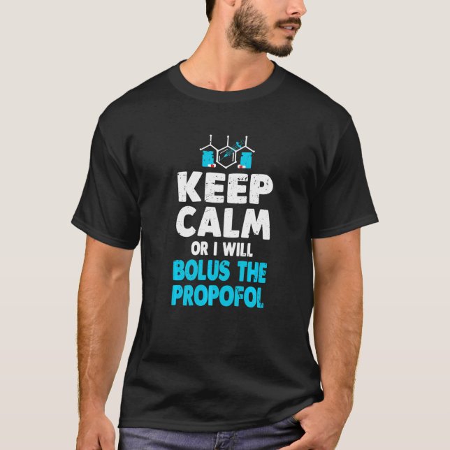 T-shirt Gardez Le Calme Ou Je Bolus Le Propos Anesthésiste (Devant)