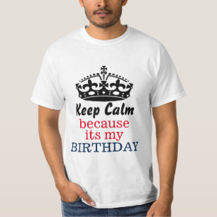 T-shirt Gardez le calme parce que son mon anniversaire