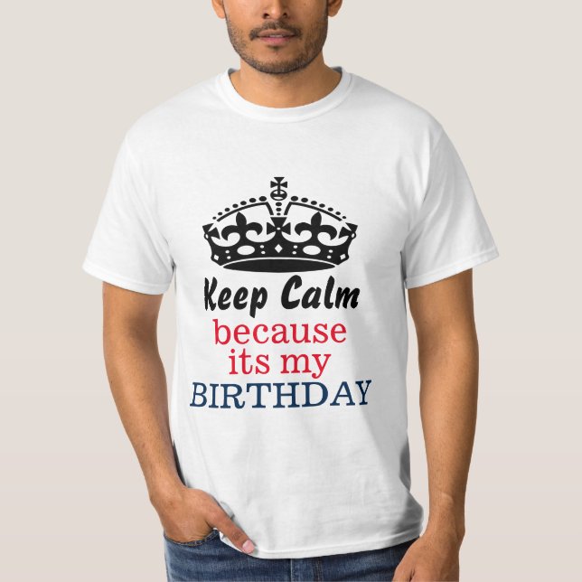 T-shirt Gardez le calme parce que son mon anniversaire (Devant)