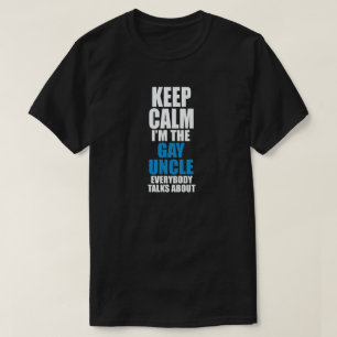 T-shirt GARDEZ LE CALME que je suis L'ONCLE GAI EVERYBODY