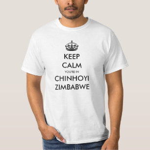 T-SHIRT GARDEZ LE CALME, VOUS ÊTES À CHINHOYI, ZIMBABWE