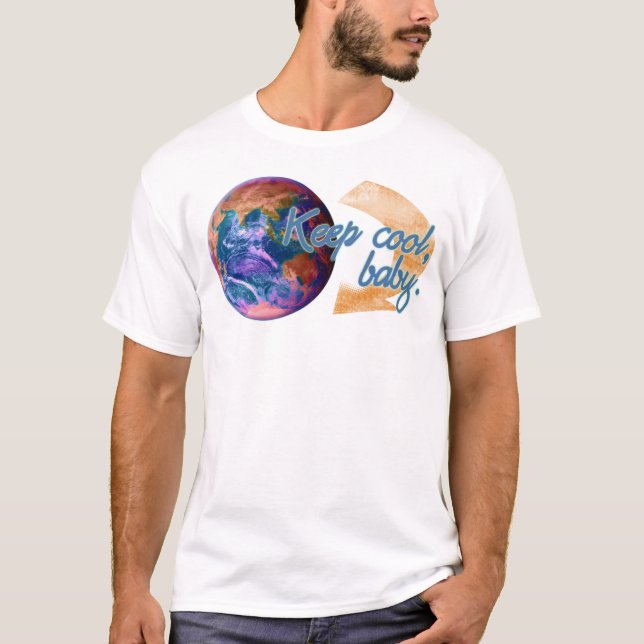 T-shirt Gardez le cool, bébé (Devant)
