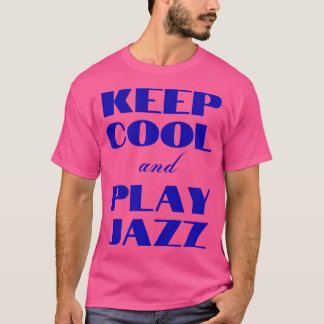 T-shirt Gardez Le Cool Et Jouez Au Jazz - I Love Jazz