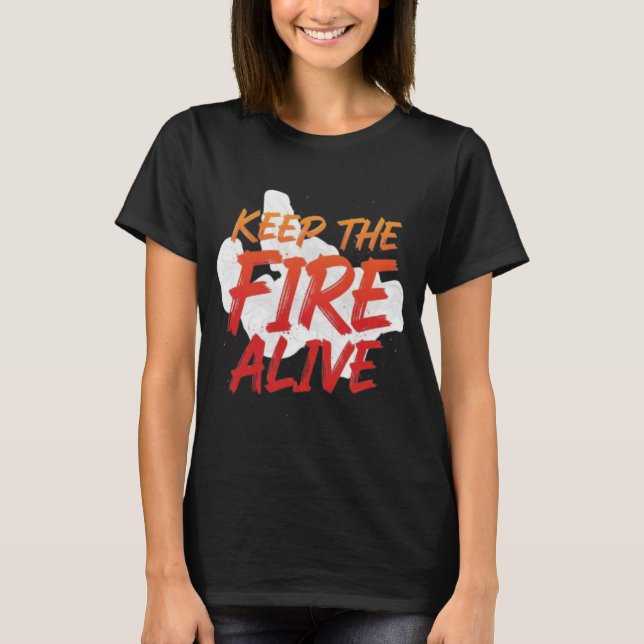 T-shirt Gardez Le Feu Vivant Motivation  (Devant)