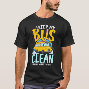 T-shirt Gardez Mon Bus Propre Je Sais Où Vous Vivez Bus Sc