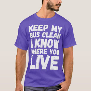 T-shirt Gardez Mon Bus Propre Je Sais Où Vous Vivez Bus Sc