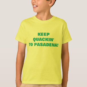T-SHIRT GARDEZ QUACKIN' À PASADENA !