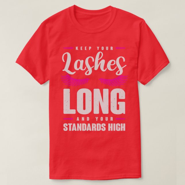 T-shirt Gardez vos cils longs et vos normes élevées (Design devant)