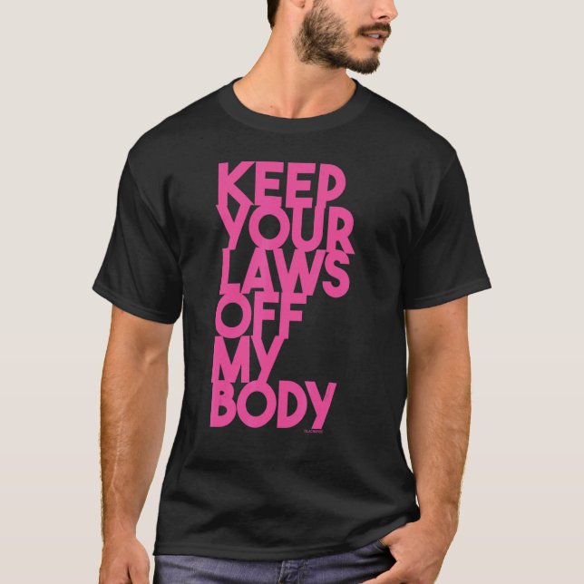 T-shirt Gardez Vos Lois De Mon Corps (Devant)