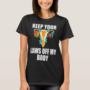 T-shirt Gardez Vos Lois Hors De Mon Corps Mon Choix Pro Ch