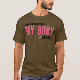 T-shirt Gardez vos lois hors de mon corps ProChoice Femini