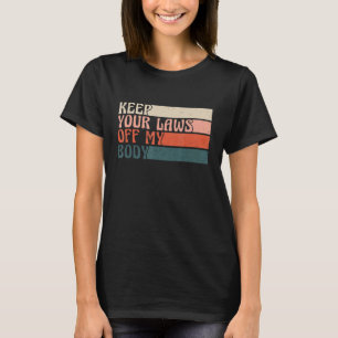 T-shirt Gardez Vos Lois Hors Mon Corps Pro Choice Feminist
