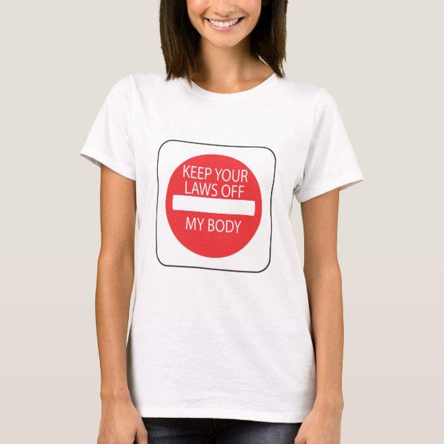 T-shirt Gardez vos lois outre de mon corps (Devant)
