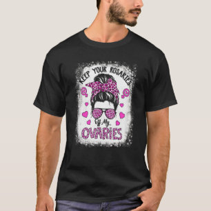 T-shirt Gardez vos rosaires hors de mes ovaires Feminist W