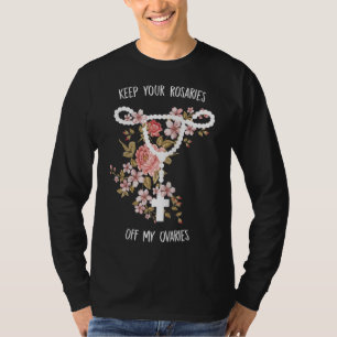 T-shirt Gardez vos Rosaires hors de mes ovaires Pro Choice