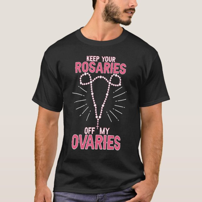 T-shirt Gardez vos roses hors de mes ovaires Pro Choice Pr (Devant)